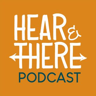Hear & There Podcast