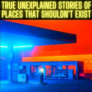 True Unexplained Stories of Places That Shouldn't Exist?