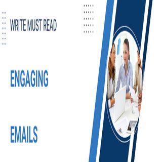 Write Must Read Engaging Emails