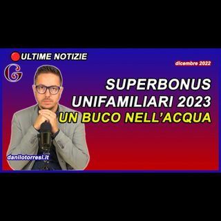 SUPERBONUS 90 UNIFAMILIARI per pochissimi nel 2023 ultime notizie con analisi del CAF ACLI