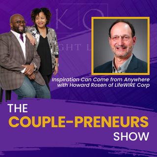 Episode #8-Inspiration Can Come From Anywhere: Howard Rosen of LifeWIRE Corp speaks with Oscar and Kiya Frazier