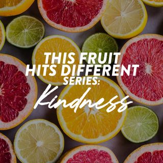 This Fruit Hits Different (Fruit Of The Spirit Series) - Kindness - Dr Jill Ling