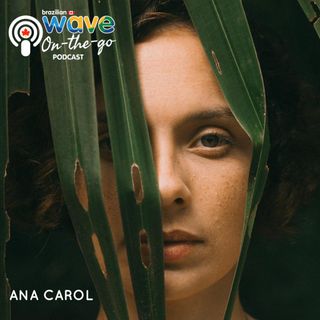 T02E09 ANA CAROL: cantora e compositora de alma nua
