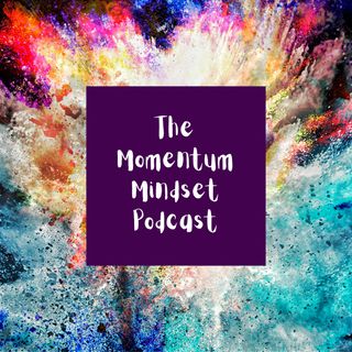 Episode 4 - The Momentum Mindset - Say YES!