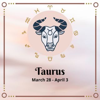 Taurus Horoscope: March 28 - April 3