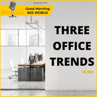 #54 Three office trends at the end of 2021