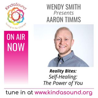Self Healing: The Power of You | Aaron Timms on Reality Bites with Wendy Smith