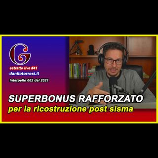 🟡 SUPERBONUS 110 RAFFORZATO contributo terremoto per ricostruzione post sisma - estratto live #41