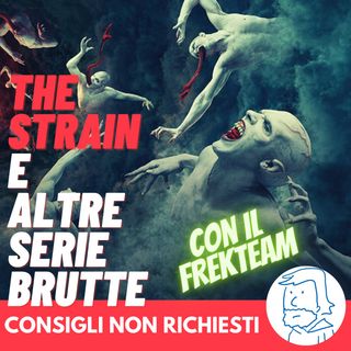 The Strain, Manifest e altre serie brutte - con il FREKTEAM