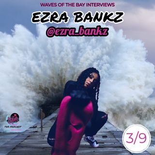 Ep10: Ezra Bankz is Making Every Moment Count