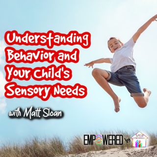Episode 148: Understanding Behavior and Your Child's Sensory Needs