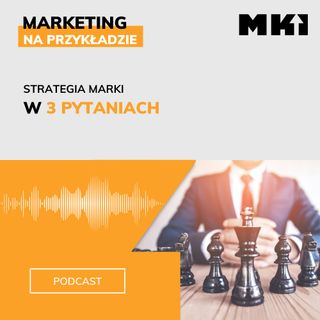 Strategia marki w 3 pytaniach cz.1