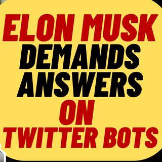 Elon Musk DEMANDS Answers About FAKE Twitter Accounts, Might Cancel Deal