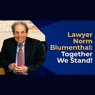Lawyer Norm Blumenthal: Together We Stand!