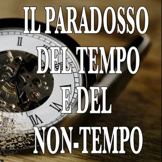Il paradosso del tempo e del non-tempo