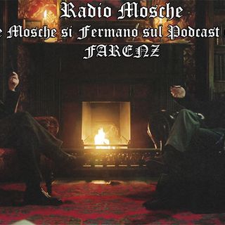 Radio Mosche - Puntata 33: Le Mosche si Fermano sul Podcast con Farenz