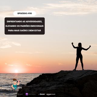110  Enfrentando as adversidades, elevando os padrões emocionais para mais saúde e bem estar