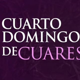 Cuarto Domingo de Cuaresma "Laetare". San José