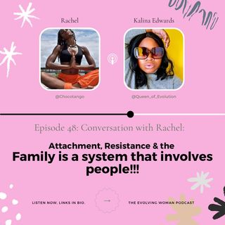 Episode 48: Conversation with Rachel (@ChocoTango): Attachments, Resistance & the Family is a system that involves people!