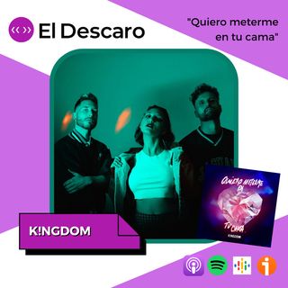 3x26 - El Descaro - Quiero meterme en tu cama, nuevo EP de K!ngdom