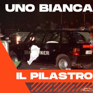 UNO BIANCA - La Strage Del PILASTRO