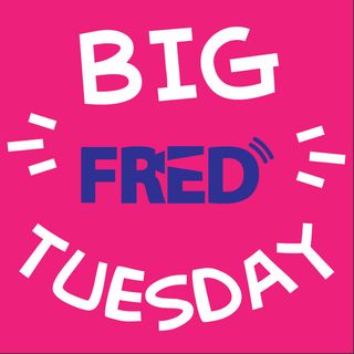 Fred Extra » Big Fred Tuesday