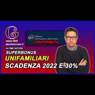 SUPERBONUS 110 ultime notizie proroga unifamiliari - il MEF conferma il 2022 ed il 30 per cento