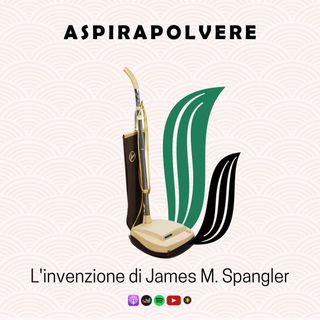 8. ASPIRAPOLVERE | L'invenzione di James M. Spangler