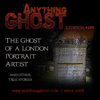 Anything Ghost Show #290 – The Ghost of a Portrait Painter in 1925 London, Ghost at the Local Movie Theater, the Haunted Truck and Other Tru