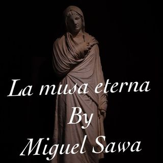 "La musa eterna" by Miguel Sawa