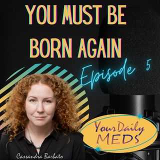 Episode 5 - You Must Be Born Again