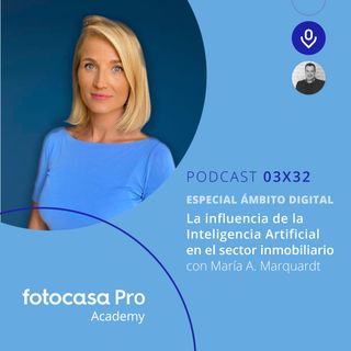 Episodio 03x32: La influencia de la Inteligencia Artificial en el sector inmobiliario - Especial Ámbito Digital