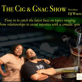 Cig & Gnac Show