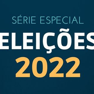 Especial Eleições 2022 | Episódio 1 - Funções Parlamentares
