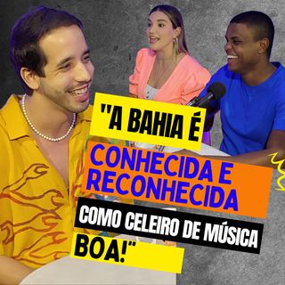 BATE-PAPO COM LUCAS: AMOR À BAHIA, MÚSICA COM SAULO E SUBIR AO TRIO COM IVETE SANGALO - TAGCAST #11