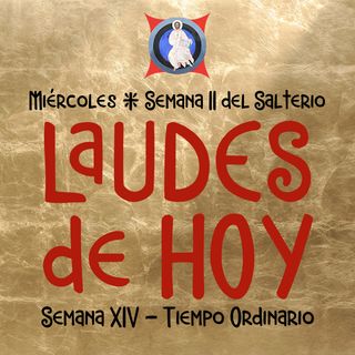 LAUDES DE HOY: 6 DE JULIO ♱ Camino Neocatecumenal