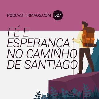 527: Fé e Esperança no Caminho de Santiago