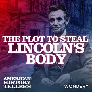The Plot to Steal Lincoln's Body | The Counterfeiters | 1
