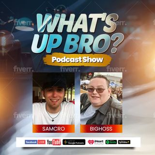 What's Up Bro? Show