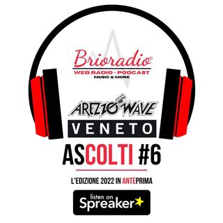 ASCOLTI #6 - Brioradio feat. Arezzo Wave Veneto