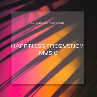 Happiness Frequency Serotonin, Dopamine, Endorphin Swing Music