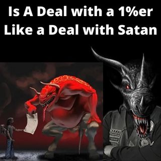 Is a Deal with a 1%er Like a Deal with Satan