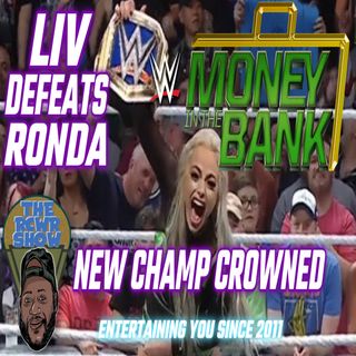 Liv Morgan Defeats Ronda! Theory is MITB! WWE Money in the Bank 2022 Post Show 7/2/22