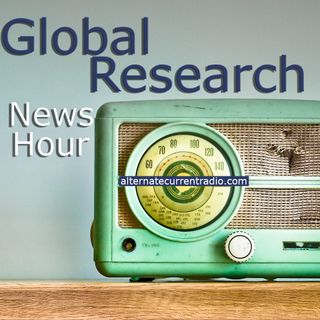 Global Research News Hour