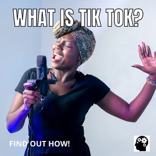 What Is Tik Tok?