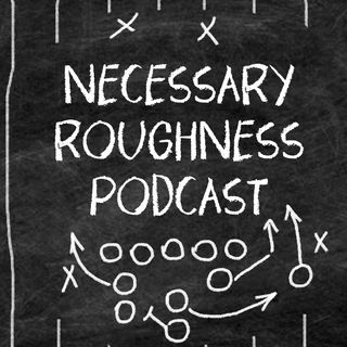 The Necessary Roughness Podcast