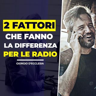 2 Fattori che fanno la differenza per le Radio