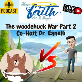 Ep1359: Woodchuck vs Angel Part 2 with Dr E