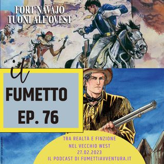 Ep.76 Tra realtà e finzione nel vecchio west