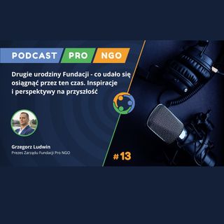 #13 Drugie urodziny Fundacji - co udało się osiągnąć przez ten czas. Inspiracje i perspektywy na przyszłość